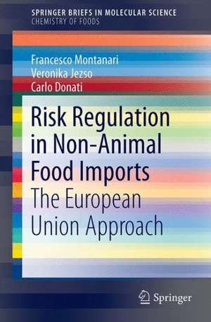 Risk Regulation in Non-Animal Food Imports: The European Union Approach de Francesco Montanari