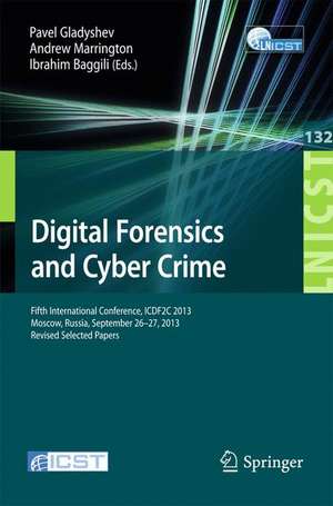 Digital Forensics and Cyber Crime: Fifth International Conference, ICDF2C 2013, Moscow, Russia, September 26-27, 2013, Revised Selected Papers de Pavel Gladyshev