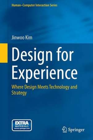 Design for Experience: Where Technology Meets Design and Strategy de Jinwoo Kim