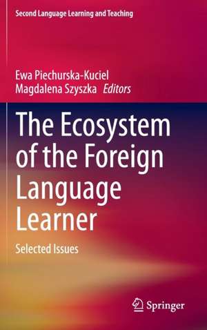 The Ecosystem of the Foreign Language Learner: Selected Issues de Ewa Piechurska-Kuciel