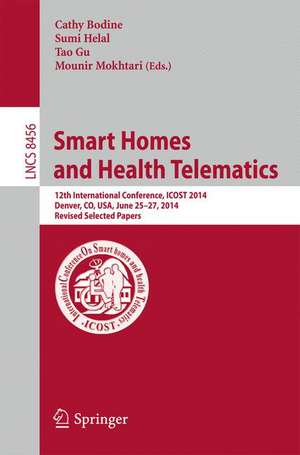 Smart Homes and Health Telematics: 12th International Conference, ICOST 2014, Denver, CO, USA, June 25-27, 2014, Revised Papers de Cathy Bodine