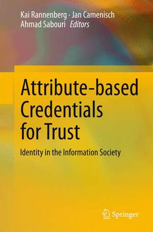 Attribute-based Credentials for Trust: Identity in the Information Society de Kai Rannenberg