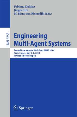 Engineering Multi-Agent Systems: Second International Workshop, EMAS 2014, Paris, France, May 5-6, 2014, Revised Selected Papers de Fabiano Dalpiaz