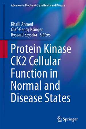 Protein Kinase CK2 Cellular Function in Normal and Disease States de Khalil Ahmed