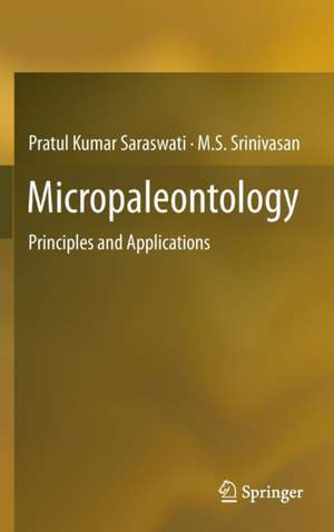 Micropaleontology: Principles and Applications de Pratul Kumar Saraswati