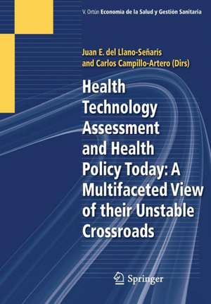 Health Technology Assessment and Health Policy Today: A Multifaceted View of their Unstable Crossroads de Juan E. del Llano-Señarís