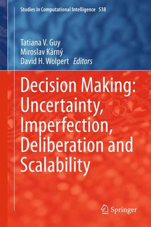 Decision Making: Uncertainty, Imperfection, Deliberation and Scalability de Tatiana V. Guy