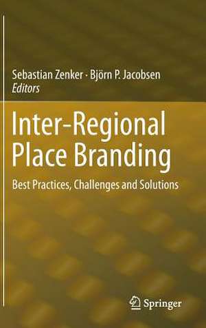 Inter-Regional Place Branding: Best Practices, Challenges and Solutions de Sebastian Zenker