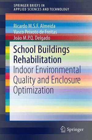 School Buildings Rehabilitation: Indoor Environmental Quality and Enclosure Optimization de Ricardo M.S.F. Almeida