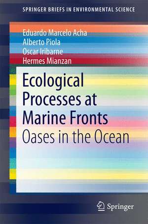 Ecological Processes at Marine Fronts: Oases in the ocean de Eduardo Marcelo Acha