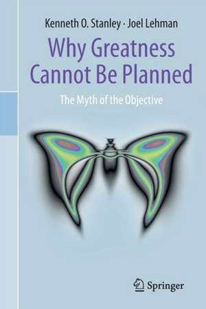 Why Greatness Cannot Be Planned: The Myth of the Objective de Kenneth O. Stanley