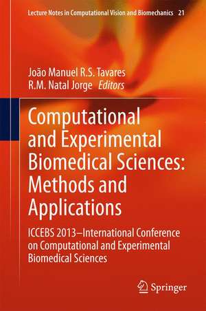 Computational and Experimental Biomedical Sciences: Methods and Applications: ICCEBS 2013 -- International Conference on Computational and Experimental Biomedical Sciences de João Manuel R. S. Tavares