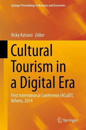 Cultural Tourism in a Digital Era: First International Conference IACuDiT, Athens, 2014 de Vicky Katsoni