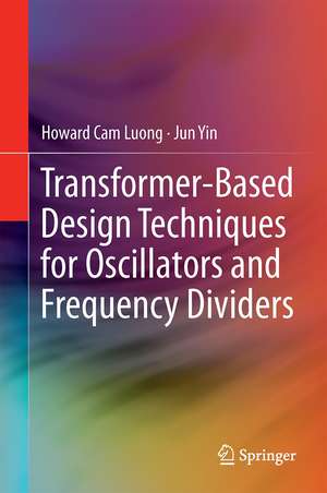 Transformer-Based Design Techniques for Oscillators and Frequency Dividers de Howard Cam Luong