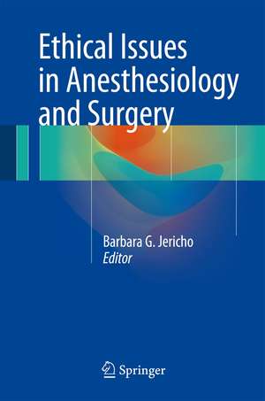 Ethical Issues in Anesthesiology and Surgery de Barbara G. Jericho