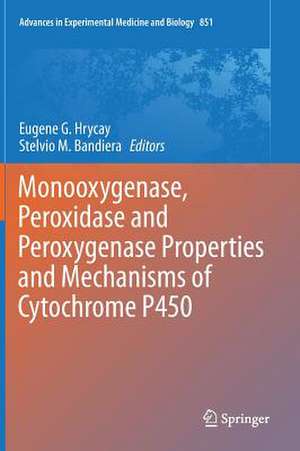 Monooxygenase, Peroxidase and Peroxygenase Properties and Mechanisms of Cytochrome P450 de Eugene G. Hrycay