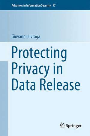 Protecting Privacy in Data Release de Giovanni Livraga