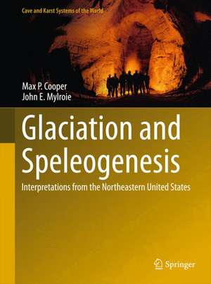 Glaciation and Speleogenesis: Interpretations from the Northeastern United States de Max P. Cooper