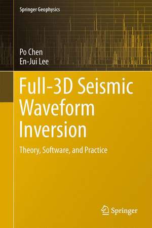 Full-3D Seismic Waveform Inversion: Theory, Software and Practice de Po Chen