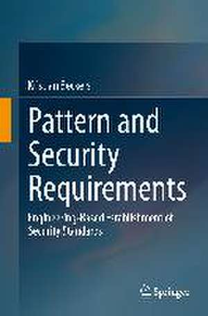 Pattern and Security Requirements: Engineering-Based Establishment of Security Standards de Kristian Beckers