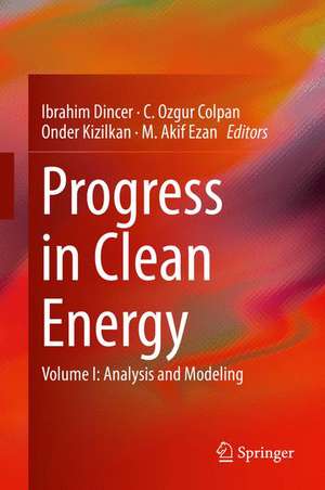 Progress in Clean Energy, Volume 1: Analysis and Modeling de Ibrahim Dincer