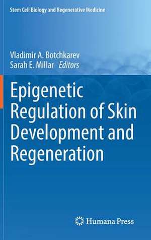 Epigenetic Regulation of Skin Development and Regeneration de Vladimir A. Botchkarev