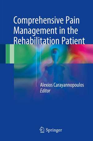 Comprehensive Pain Management in the Rehabilitation Patient de Alexios Carayannopoulos DO, MPH