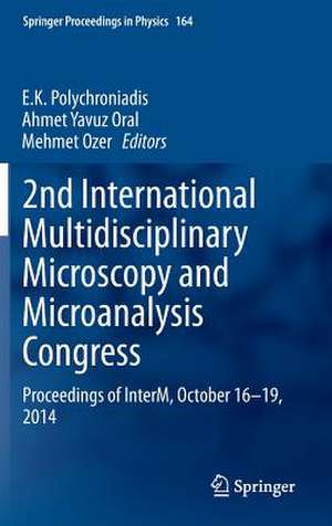 2nd International Multidisciplinary Microscopy and Microanalysis Congress: Proceedings of InterM, October 16-19, 2014 de E.K. Polychroniadis