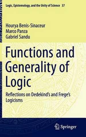 Functions and Generality of Logic: Reflections on Dedekind's and Frege's Logicisms de Hourya Benis-Sinaceur