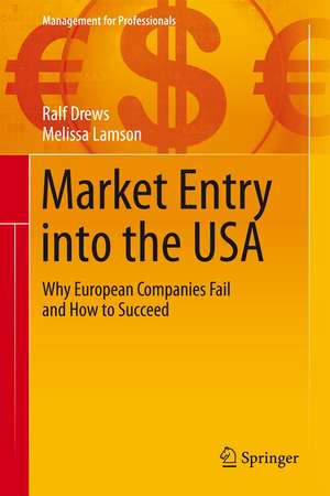 Market Entry into the USA: Why European Companies Fail and How to Succeed de Ralf Drews