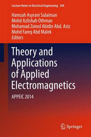 Theory and Applications of Applied Electromagnetics: APPEIC 2014 de Hamzah Asyrani Sulaiman