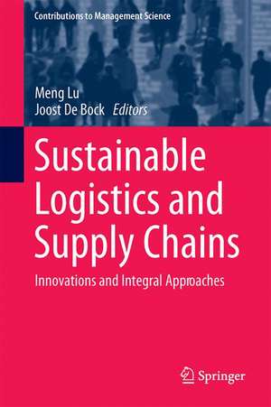 Sustainable Logistics and Supply Chains: Innovations and Integral Approaches de Meng Lu