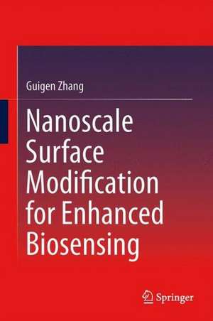 Nanoscale Surface Modification for Enhanced Biosensing: A Journey Toward Better Glucose Monitoring de Guigen Zhang