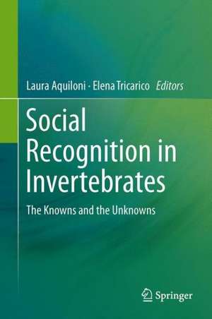 Social Recognition in Invertebrates: The Knowns and the Unknowns de Laura Aquiloni