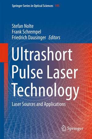 Ultrashort Pulse Laser Technology: Laser Sources and Applications de Stefan Nolte