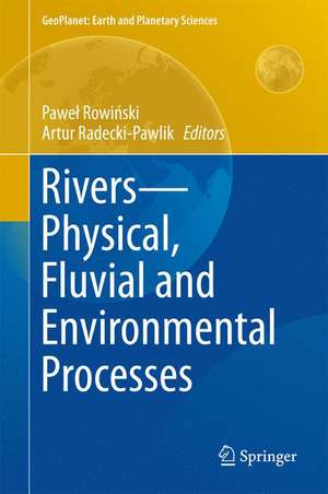 Rivers – Physical, Fluvial and Environmental Processes de Paweł Rowiński