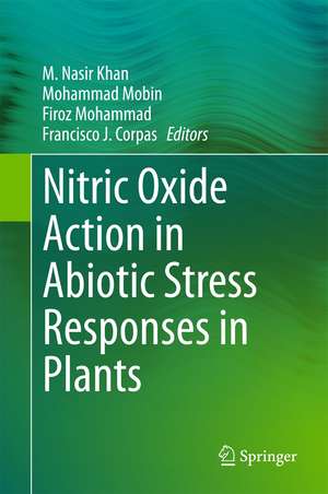 Nitric Oxide Action in Abiotic Stress Responses in Plants de M. Nasir Khan