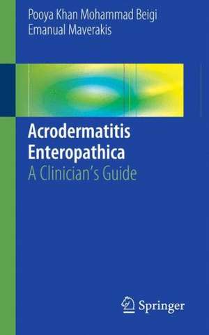 Acrodermatitis Enteropathica: A Clinician's Guide de Pooya Khan Mohammad Beigi