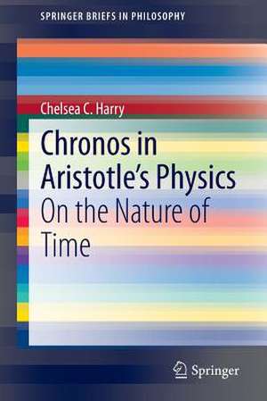 Chronos in Aristotle’s Physics: On the Nature of Time de Chelsea C. Harry