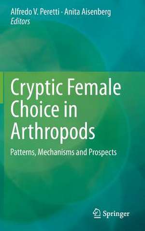 Cryptic Female Choice in Arthropods: Patterns, Mechanisms and Prospects de Alfredo V. Peretti