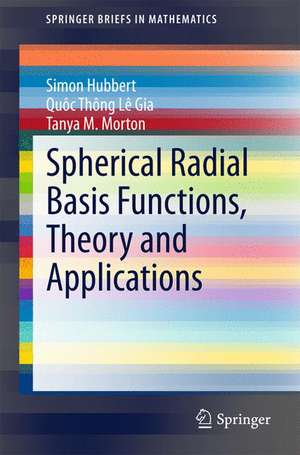 Spherical Radial Basis Functions, Theory and Applications de Simon Hubbert