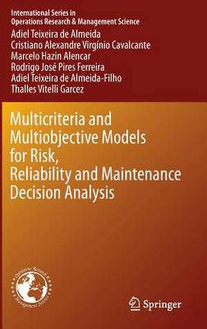 Multicriteria and Multiobjective Models for Risk, Reliability and Maintenance Decision Analysis de Adiel Teixeira de Almeida