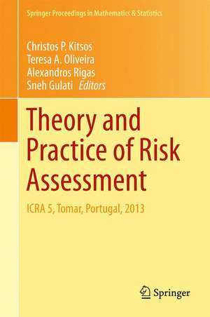 Theory and Practice of Risk Assessment: ICRA 5, Tomar, Portugal, 2013 de Christos P. Kitsos