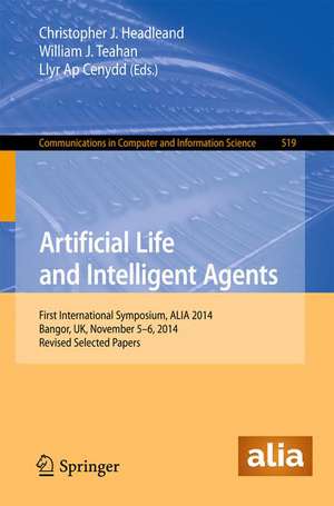 Artificial Life and Intelligent Agents: First International Symposium, ALIA 2014, Bangor, UK, November 5-6, 2014. Revised Selected Papers de Christopher J. Headleand