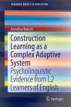 Construction Learning as a Complex Adaptive System: Psycholinguistic Evidence from L2 Learners of English de Annalisa Baicchi