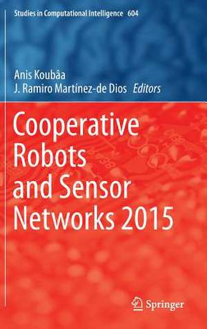 Cooperative Robots and Sensor Networks 2015 de Anis Koubâa