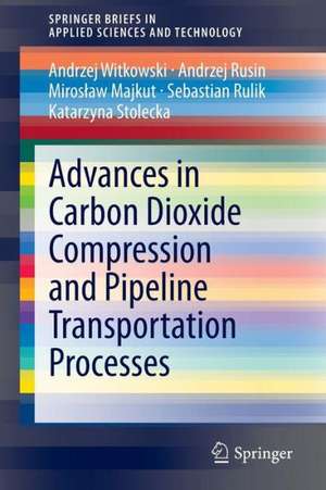 Advances in Carbon Dioxide Compression and Pipeline Transportation Processes de Andrzej Witkowski