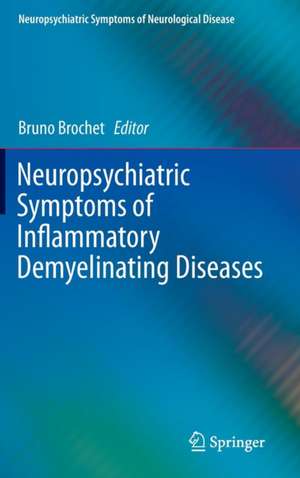 Neuropsychiatric Symptoms of Inflammatory Demyelinating Diseases de Bruno Brochet