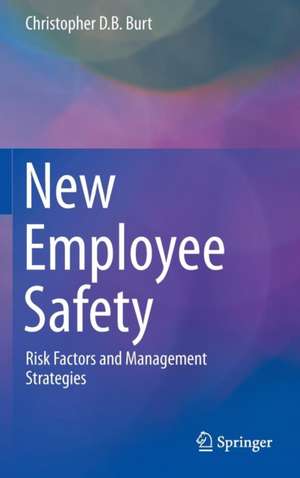 New Employee Safety: Risk Factors and Management Strategies de Christopher D. B. Burt