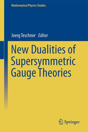 New Dualities of Supersymmetric Gauge Theories de Jörg Teschner